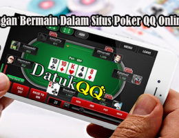 Keuntungan Bermain Dalam Situs Poker QQ Online Resmi