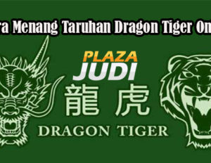 Cara Menang Taruhan Dragon Tiger Online
